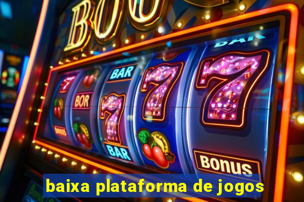 baixa plataforma de jogos